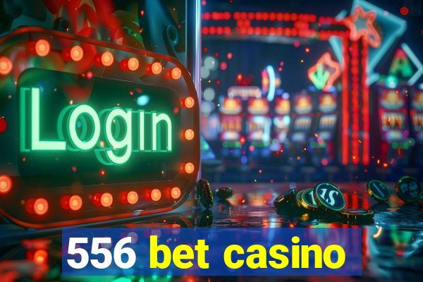 556 bet casino